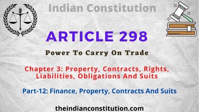 Article 298 Power To Carry On Trade Of The Union And States