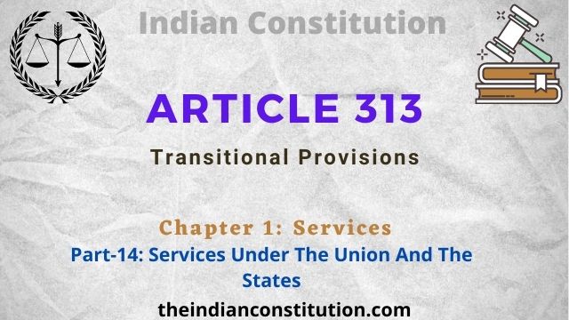 Article 313 & 314 Transitional Provisions