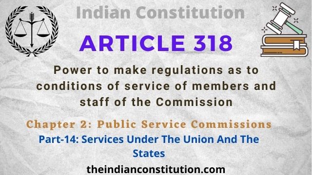 Article 318: Power To Make Regulations For Members & Staff of The Commission