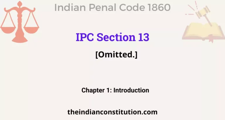 IPC Section 13:  [Omitted.]