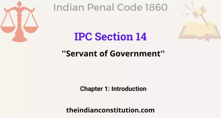 IPC Section 14:  ”Servant Of Government”