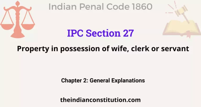 IPC Section 27: Property in possession of wife, clerk or servant