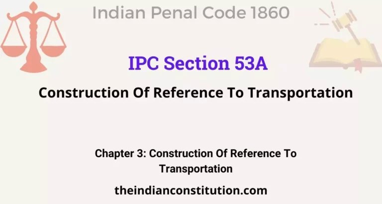 IPC Section 53A: Construction Of Reference To Transportation