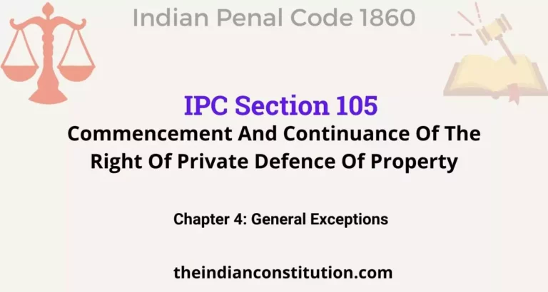 IPC Section 105: Commencement And Continuance Of The Right Of Private Defence Of Property