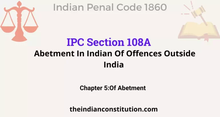 IPC Section 108A: Abetment In Indian Of Offences Outside India