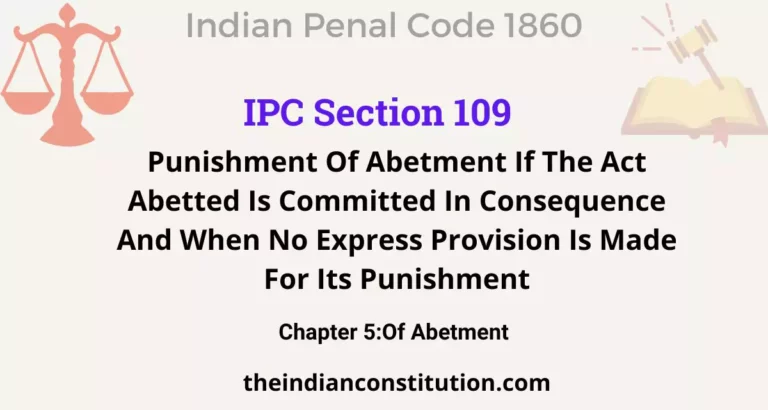 IPC Section 109: Punishment Of Abetment If The Act Abetted Is Committed In Consequence And When No Express Provision Is Made For Its Punishment