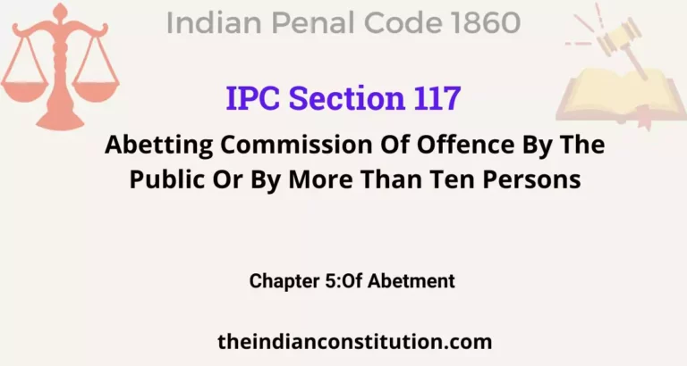IPC Section 117: Abetting Commission Of Offence By The Public Or By More Than Ten Persons