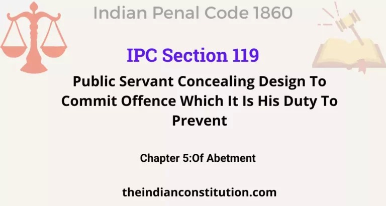 IPC Section 119: Public Servant Concealing Design To Commit Offence Which It Is His Duty To Prevent