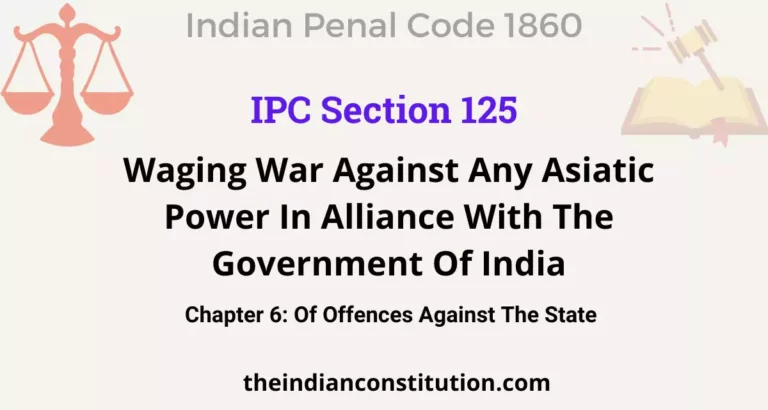 IPC Section 125: Waging War Against Any Asiatic Power In Alliance With The Government Of India