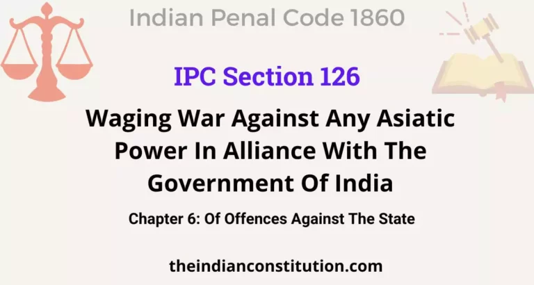 IPC Section 126: Committing Depredation On Territories Of Power At Peace With The Government Of India