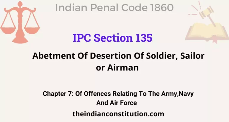 IPC Section 135: Abetment Of Desertion Of Soldier, Sailor or Airman
