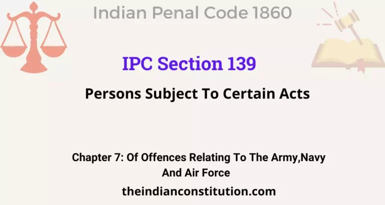 IPC Section 139: Persons Subject To Certain Acts
