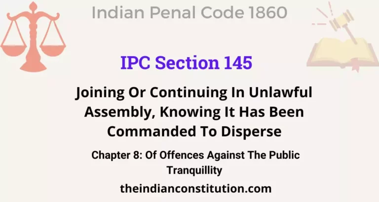 IPC Section 145: Joining Or Continuing In Unlawful Assembly, Knowing It Has Been Commanded To Disperse