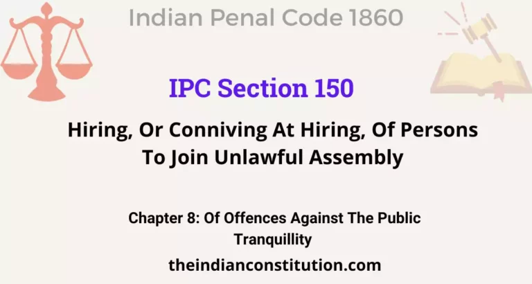 IPC Section 150: Hiring, Or Conniving At Hiring, Of Persons To Join Unlawful Assembly