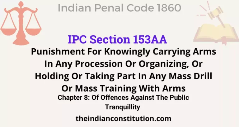 IPC Section 153AA: Punishment For Knowingly Carrying Arms In Any Procession Or Organizing, Or Holding Or Taking Part In Any Mass Drill Or Mass Training With Arms