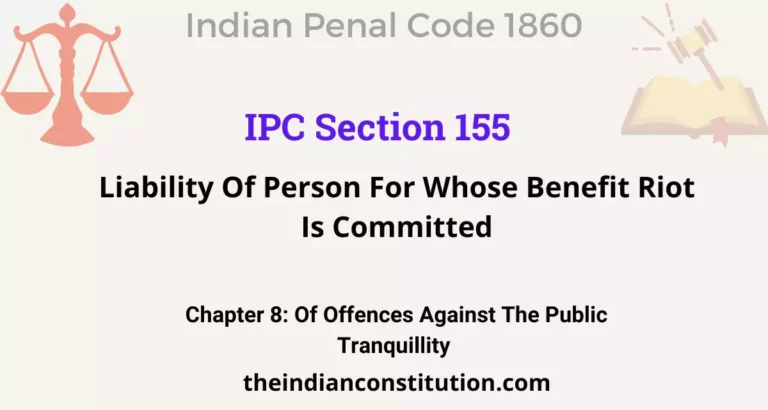 IPC Section 155: Liability Of Person For Whose Benefit Riot Is Committed