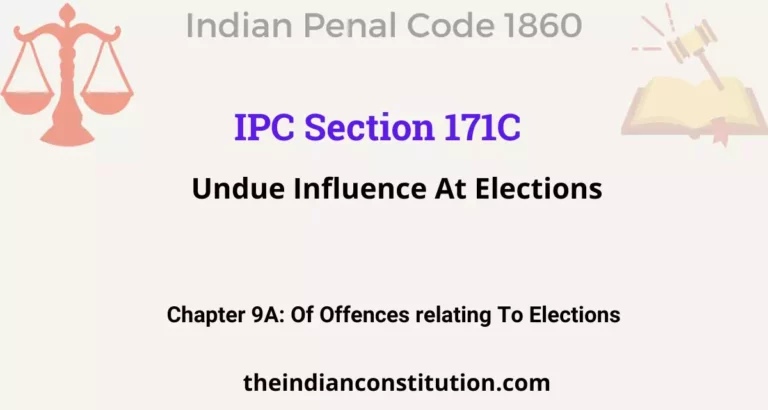 IPC Section 171C: Undue Influence At Elections