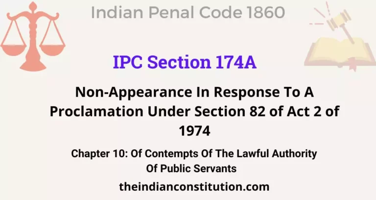 IPC Section 174A: Non-Appearance In Response To A Proclamation Under Section 82 of Act 2 of 1974