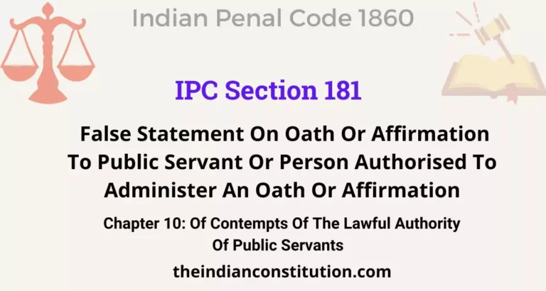 IPC Section 181: False Statement On Oath Or Affirmation To Public Servant Or Person Authorised To Administer An Oath Or Affirmation