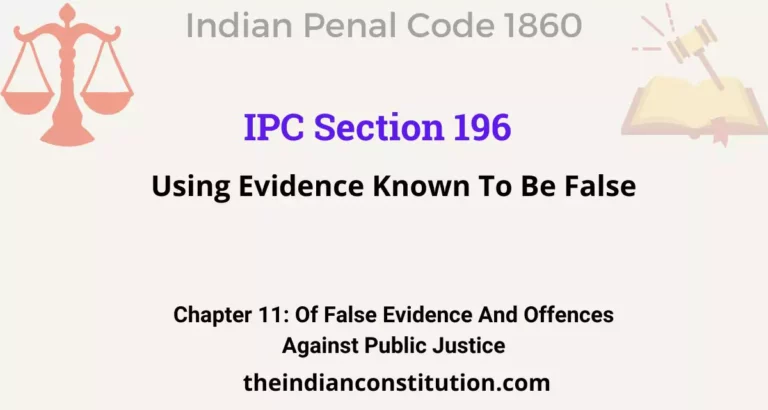 IPC Section 196: Using Evidence Known To Be False