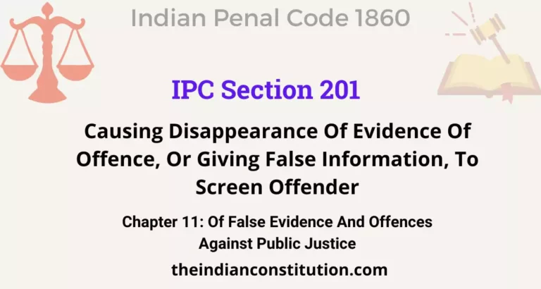 IPC Section 201: Causing Disappearance Of Evidence Of Offence, Or Giving False Information, To Screen Offender