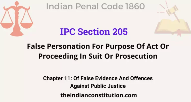 IPC Section 205: False Personation For Purpose Of Act Or Proceeding In Suit Or Prosecution