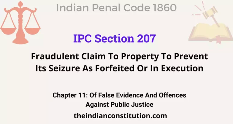 IPC Section 207: Fraudulent Claim To Property To Prevent Its Seizure As Forfeited Or In Execution