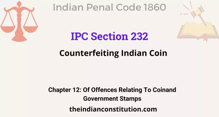 IPC Section 232: Counterfeiting Indian Coin