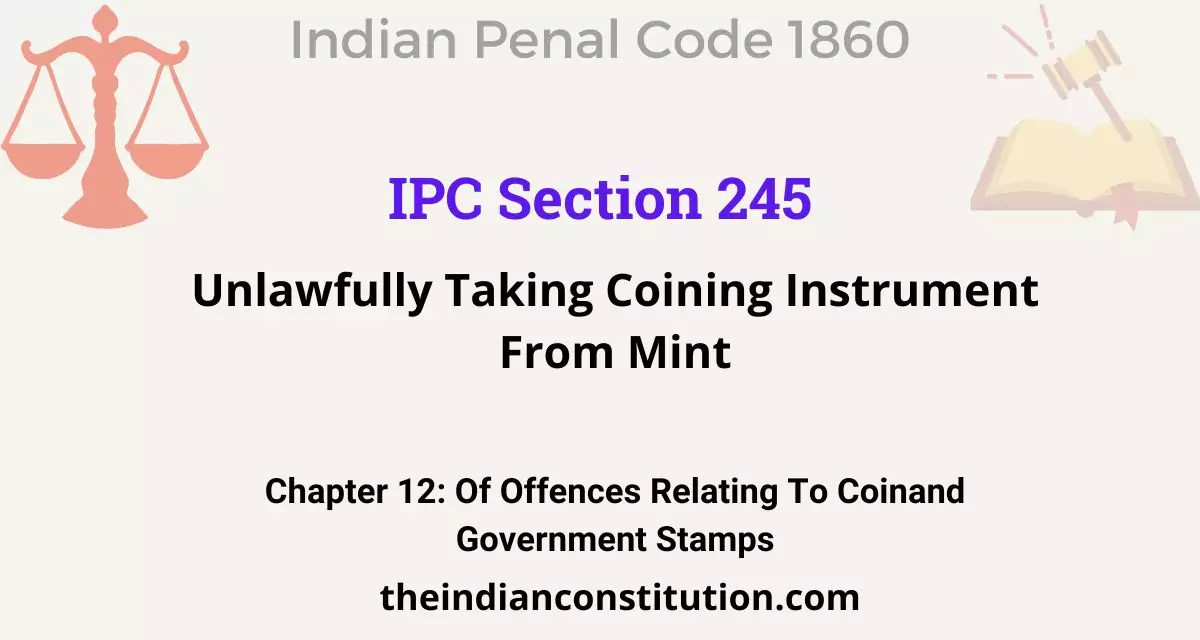 IPC Section 245 Unlawfully Taking Coining Instrument From Mint Ipc section 245 unlawfully taking coining instrument from mint