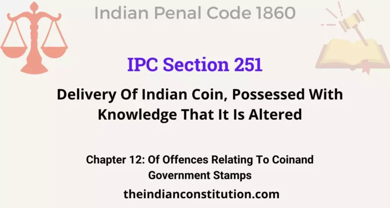 IPC Section 251: Delivery Of Indian Coin, Possessed With Knowledge That It Is Altered