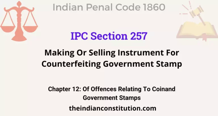 IPC Section 257: Making Or Selling Instrument For Counterfeiting Government Stamp
