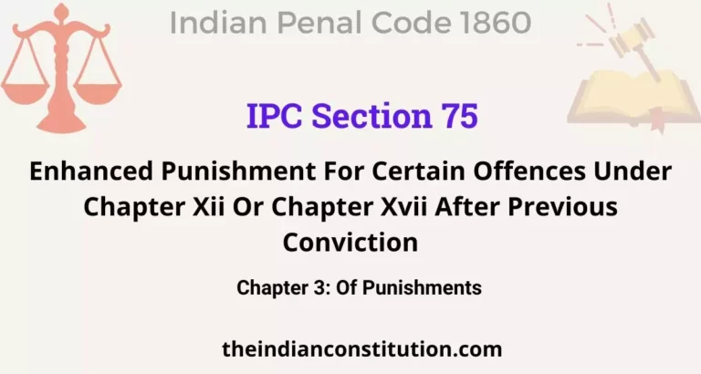 IPC Section 75:  Enhanced Punishment For Certain Offences Under Chapter Xii Or Chapter Xvii After Previous Conviction