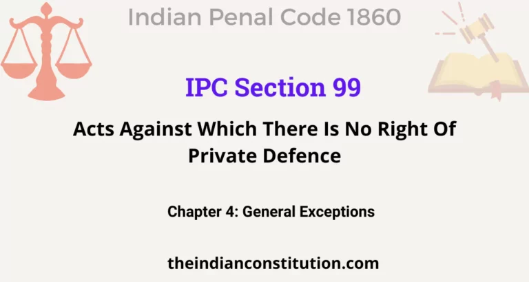 IPC Section 99: Acts Against Which There Is No Right Of Private Defence