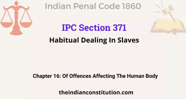 IPC Section 371: Habitual Dealing In Slaves