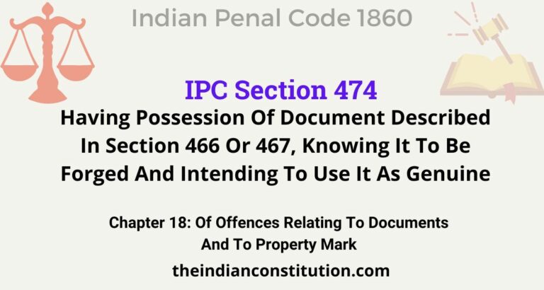 IPC Section 474: Having Possession Of Document Described In Section 466 Or 467, Knowing It To Be Forged And Intending To Use It As Genuine