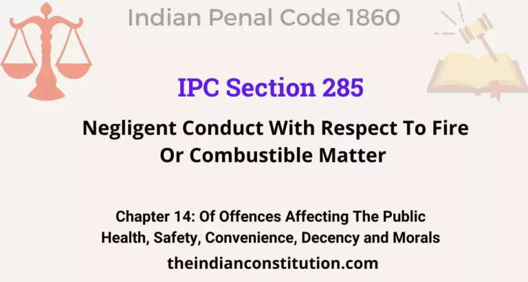 IPC Section 285: Negligent Conduct With Respect To Fire Or Combustible Matter