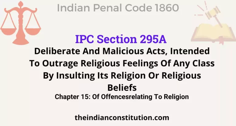 IPC Section 295A: Deliberate And Malicious Acts, Intended To Outrage Religious Feelings Of Any Class By Insulting Its Religion Or Religious Beliefs