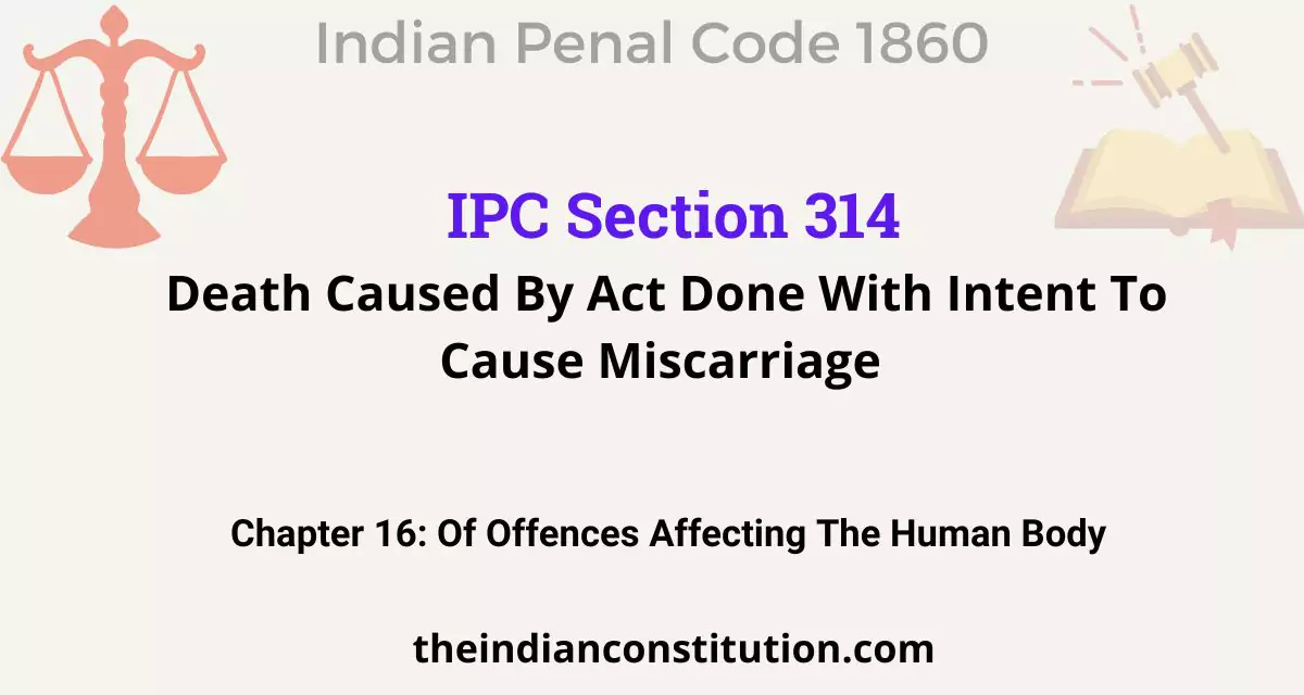 IPC Section 314 Death Caused By Act Done With Intent To Cause Miscarriage