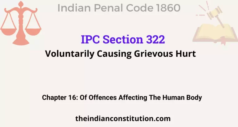 IPC Section 322: Voluntarily Causing Grievous Hurt