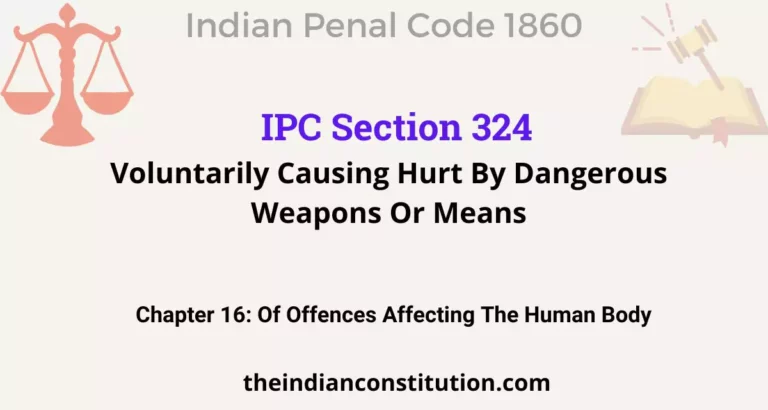IPC Section 324: Voluntarily Causing Hurt By Dangerous Weapons Or Means