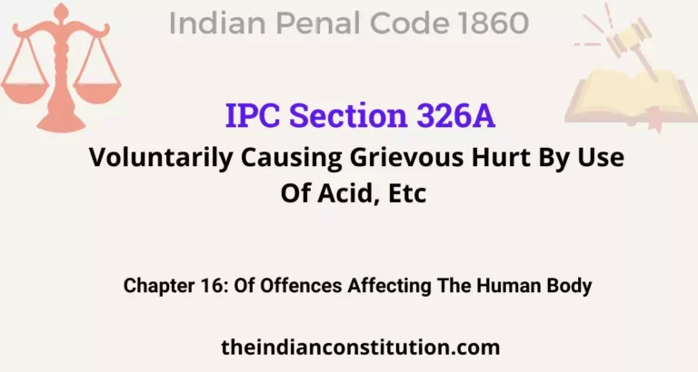 IPC Section 326A: Voluntarily Causing Grievous Hurt By Use Of Acid, Etc