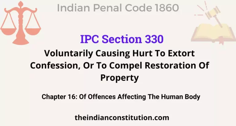 IPC Section 330: Voluntarily Causing Hurt To Extort Confession, Or To Compel Restoration Of Property