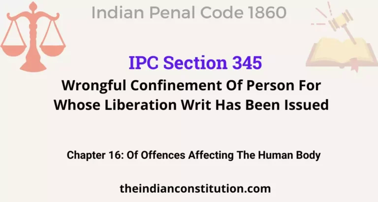 IPC Section 345: Wrongful Confinement Of Person For Whose Liberation Writ Has Been Issued