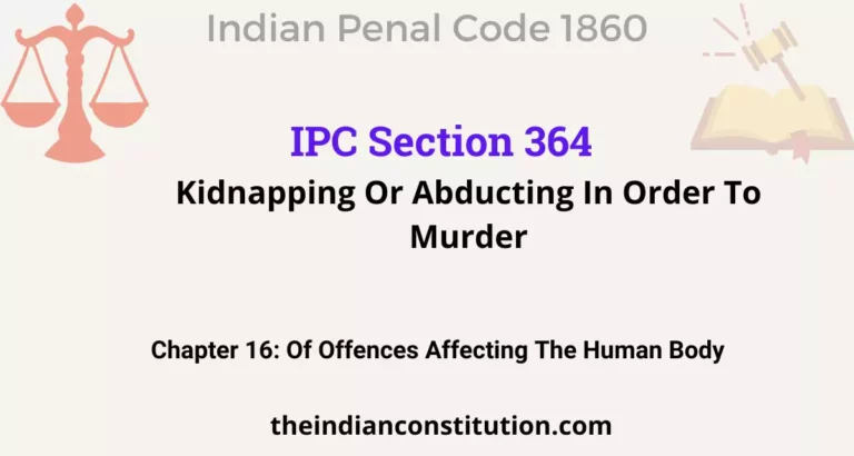 IPC Section 364: Kidnapping Or Abducting In Order To Murder