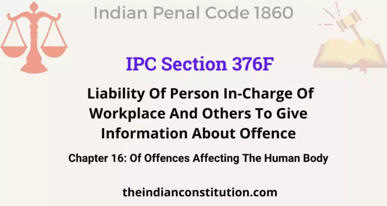 IPC Section 376F: Liability Of Person In-Charge Of Workplace And Others To Give Information About Offence
