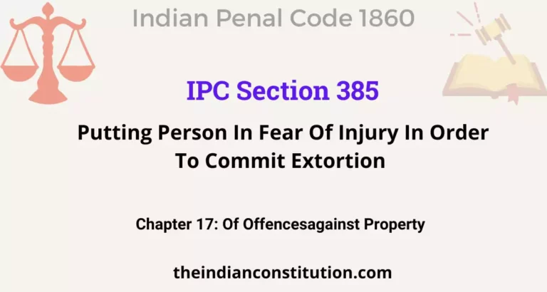 IPC Section 385: Putting Person In Fear Of Injury In Order To Commit Extortion