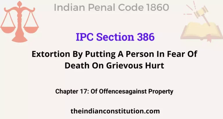 IPC Section 386: Extortion By Putting A Person In Fear Of Death On Grievous Hurt
