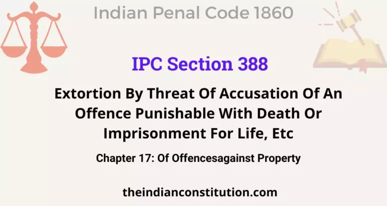 IPC Section 388: Extortion By Threat Of Accusation Of An Offence Punishable With Death Or Imprisonment For Life, Etc