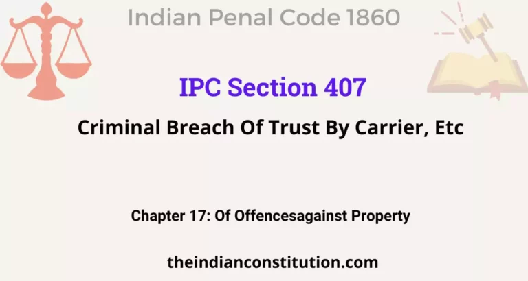 IPC Section 407: Criminal Breach Of Trust By Carrier, Etc