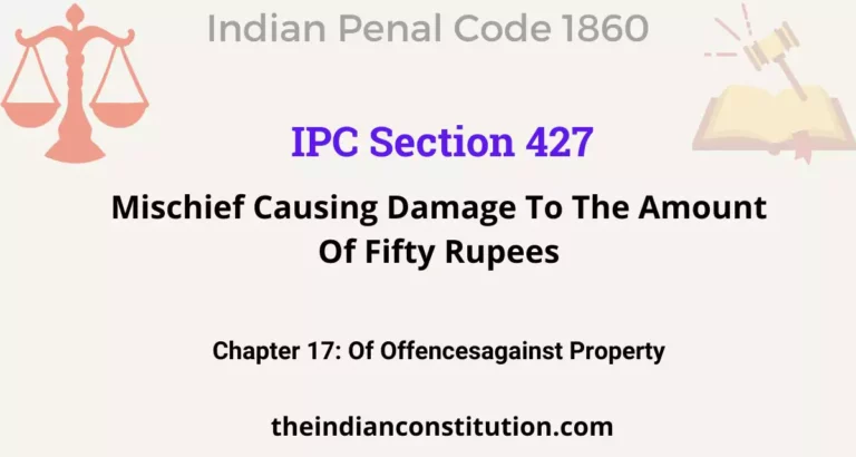 IPC Section 427: Mischief Causing Damage To The Amount Of Fifty Rupees